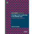 Strategic Crisis Leadership in the Middle East: Covid-19 and Lebanon - Hardcover