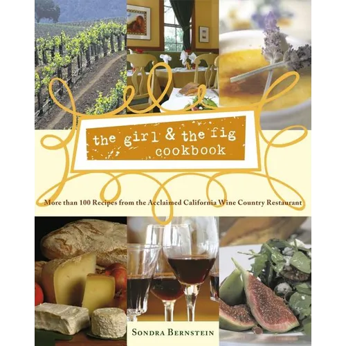 The Girl & the Fig Cookbook: More Than 100 Recipes from the Acclaimed California Wine Country Restaurant - Hardcover