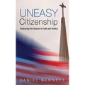 Uneasy Citizenship: Embracing the Tension in Faith and Politics - Paperback