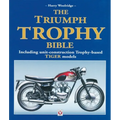 The Triumph Trophy Bible: Including Unit-Construction Trophy-Based Tiger Models - Paperback