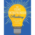 The Young Entrepreneur Academy: Start Your Own Business at Any Age! - Paperback