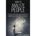 How to Analyze People: The Guide to Speed Reading People, Analyzing Body Language, Through Behavioral Psychology Understand What Every Person is Sayin - Paperback
