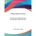 If There Were No Losses: The Story Of Chubb And Son From Its Founding In 1882 Until 1957 - Paperback