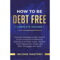 How to be Debt Free: A Proven Strategy to Take Control of Your Financial Freedom by Getting Rid of Debt, Loans, Student Loans Repayment, Credit Card D - Hardcover