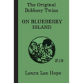The Bobbsey Twins on Blueberry Island: A Classic Adventure of the Bobbsey Twins on a Summer Island - Paperback