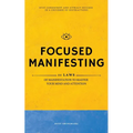 Focused Manifesting: 11 Laws of Manifestation to Master Your Mind and Attention - Stay Consistent and Attract Success in a Universe of Distractions (I - Paperback