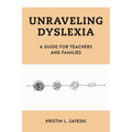 Unraveling Dyslexia: A Guide for Teachers and Families - Hardcover