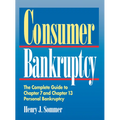 Consumer Bankruptcy: The Complete Guide to Chapter 7 and Chapter 13 Personal Bankruptcy - Paperback