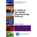 A Profile of the Textile Manufacturing Industry - Paperback